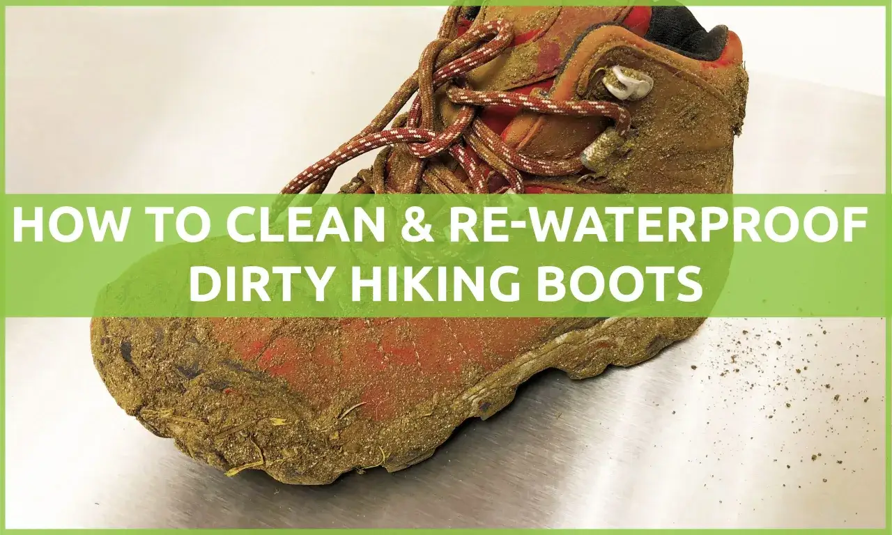 Dirty hiking boots covered in mud. Learn the best way to clean hiking boots and re-waterproof them for your next adventure.